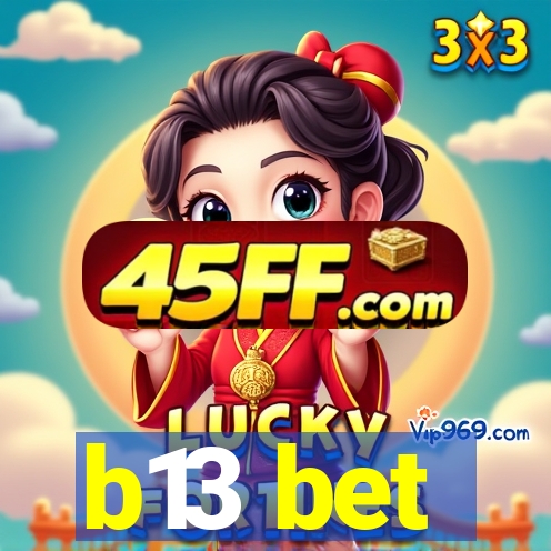 b13 bet